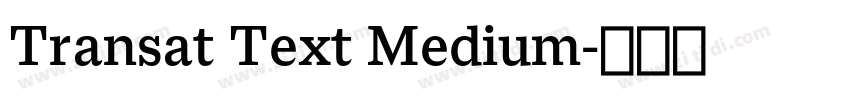 Transat Text Medium字体转换 Transat Text Medium字体转换
